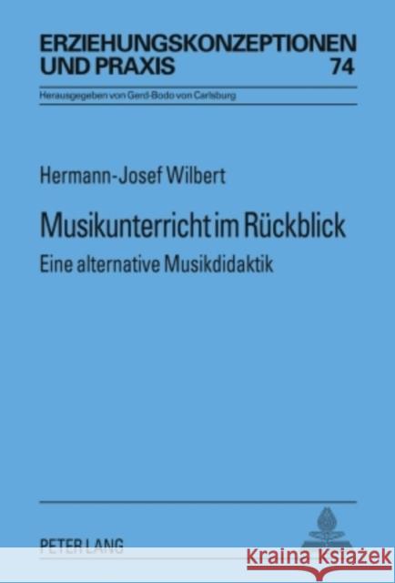 Musikunterricht Im Rueckblick: Eine Alternative Musikdidaktik Von Carlsburg, Gerd-Bodo 9783631587133