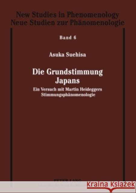 Die Grundstimmung Japans: Ein Versuch Mit Martin Heideggers Stimmungsphaenomenologie Held Prof Em Dr, Klaus 9783631587201