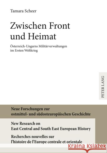 Zwischen Front Und Heimat: Oesterreich-Ungarns Militaerverwaltungen Im Ersten Weltkrieg Heppner, Harald 9783631587218