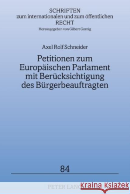 Petitionen Zum Europaeischen Parlament Mit Beruecksichtigung Des Buergerbeauftragten Gornig, Gilbert 9783631587447 Lang, Peter, Gmbh, Internationaler Verlag Der