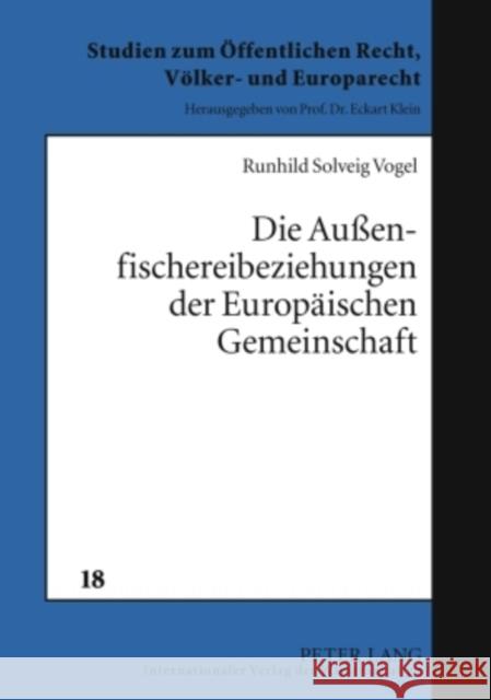 Die Außenfischereibeziehungen Der Europaeischen Gemeinschaft: Schutz Und Bewirtschaftung Kommerziell Genutzter Fischbestaende in Der Europaeischen Gem Klein, Eckart 9783631587454