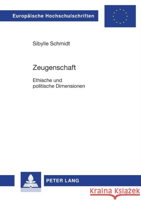Zeugenschaft; Ethische und politische Dimensionen Schmidt, Sibylle 9783631587560 Peter Lang Gmbh, Internationaler Verlag Der W
