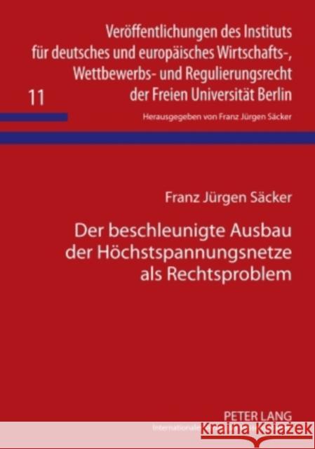 Der Beschleunigte Ausbau Der Hoechstspannungsnetze ALS Rechtsproblem: Erlaeutert Am Beispiel Der 380 Kv-Hoechstspannungsleitung Lauchstaedt - Redwitz Säcker, F. J. 9783631587713 Peter Lang Gmbh, Internationaler Verlag Der W