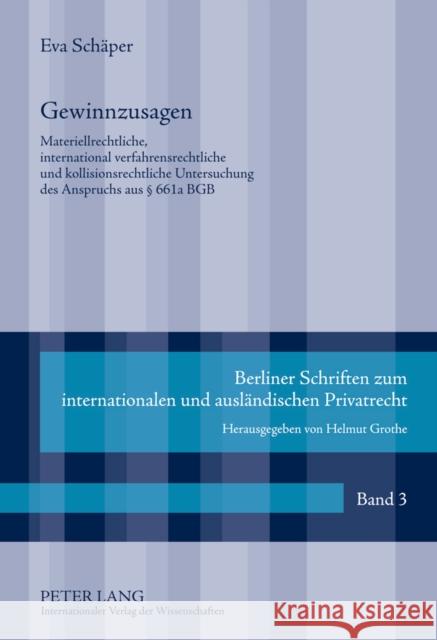 Gewinnzusagen: Materiellrechtliche, International Verfahrensrechtliche Und Kollisionsrechtliche Untersuchung Des Anspruchs Aus § 661a Grothe, Helmut 9783631587805