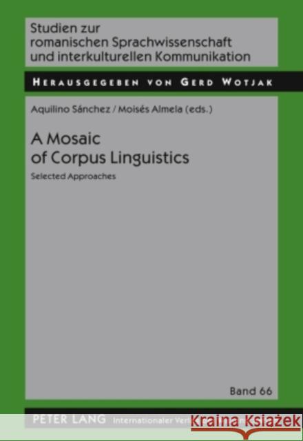 A Mosaic of Corpus Linguistics: Selected Approaches Wotjak, Gerd 9783631587898