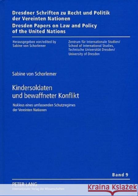 Kindersoldaten Und Bewaffneter Konflikt: Nukleus Eines Umfassenden Schutzregimes Der Vereinten Nationen Von Schorlemer, Sabine 9783631587980 Lang, Peter, Gmbh, Internationaler Verlag Der