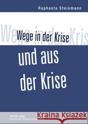 Wege in Der Krise Und Aus Der Krise Steinmann, Raphaela 9783631588130 Lang, Peter, Gmbh, Internationaler Verlag Der