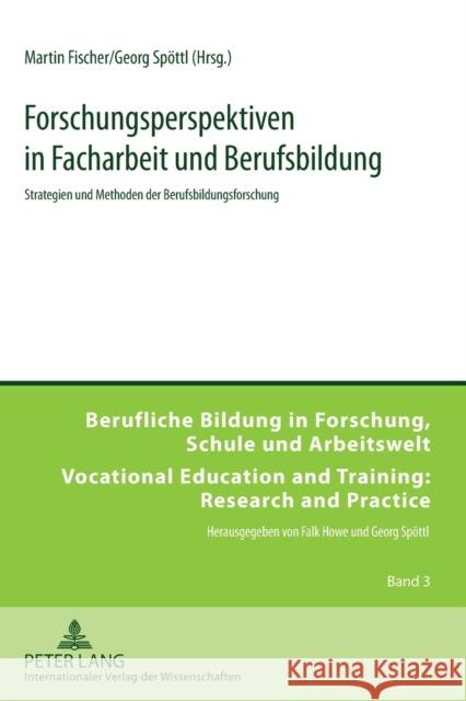 Forschungsperspektiven in Facharbeit und Berufsbildung; Strategien und Methoden der Berufsbildungsforschung Fischer, Martin 9783631588352 Lang, Peter, Gmbh, Internationaler Verlag Der