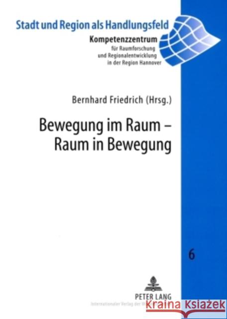 Bewegung Im Raum - Raum in Bewegung Kompetenzzentr F Raumforschung U 9783631588376 Peter Lang Gmbh, Internationaler Verlag Der W