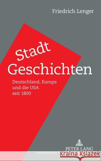 Stadt-Geschichten; Deutschland, Europa und die USA seit 1800 Lenger, Friedrich 9783631588550