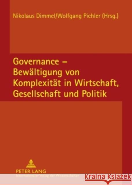 Governance - Bewaeltigung Von Komplexitaet in Wirtschaft, Gesellschaft Und Politik Dimmel, Nikolaus 9783631588567 Lang, Peter, Gmbh, Internationaler Verlag Der