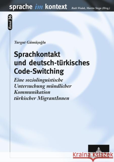 Sprachkontakt Und Deutsch-Tuerkisches Code-Switching: Eine Soziolinguistische Untersuchung Muendlicher Kommunikation Tuerkischer Migrantinnen Wodak, Ruth 9783631588727 Lang, Peter, Gmbh, Internationaler Verlag Der