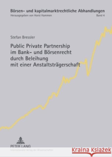 Public Private Partnership Im Bank- Und Boersenrecht Durch Beleihung Mit Einer Anstaltstraegerschaft Hammen, Horst 9783631588734