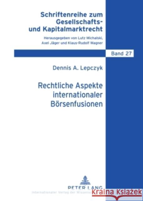 Rechtliche Aspekte Internationaler Boersenfusionen: Gesellschaftsrecht - Organisationsrecht - Aufsichtsrecht Michalski, Lutz 9783631588826 Lang, Peter, Gmbh, Internationaler Verlag Der