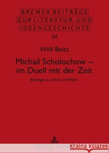 Michail Scholochow - Im Duell Mit Der Zeit: Beitraege Zu Leben Und Werk Metscher, Thomas 9783631588864