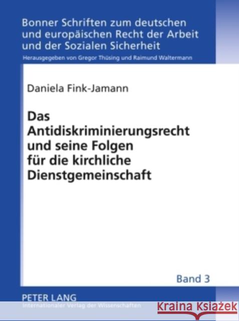 Das Antidiskriminierungsrecht Und Seine Folgen Fuer Die Kirchliche Dienstgemeinschaft: Eine Bestandsaufnahme Nach Erlass Der Richtlinie 2000/78/Eg Und Thüsing, Gregor 9783631588932 Lang, Peter, Gmbh, Internationaler Verlag Der