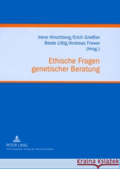 Ethische Fragen Genetischer Beratung: Klinische Erfahrungen, Forschungsstudien Und Soziale Perspektiven Frewer, Andreas 9783631588956