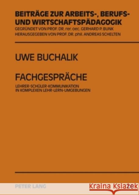 Fachgespraeche: Lehrer-Schueler-Kommunikation in Komplexen Lehr-Lern-Umgebungen Schelten, Andreas 9783631588970