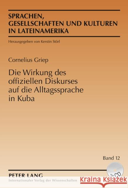 Die Wirkung Des Offiziellen Diskurses Auf Die Alltagssprache in Kuba Störl, Kerstin 9783631589038 Lang, Peter, Gmbh, Internationaler Verlag Der