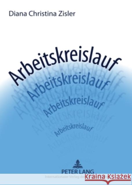 Arbeitskreislauf Diana Christina Zisler 9783631589595 Lang, Peter, Gmbh, Internationaler Verlag Der