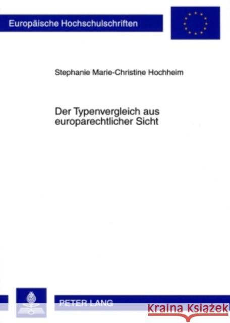 Der Typenvergleich Aus Europarechtlicher Sicht Hochheim, Stephanie 9783631589731 Lang, Peter, Gmbh, Internationaler Verlag Der