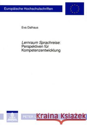 «Lernraum Sprachreise» Perspektiven Fuer Kompetenzentwicklung Dalhaus, Eva 9783631589793 Lang, Peter, Gmbh, Internationaler Verlag Der