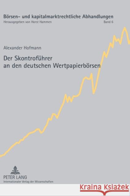 Der Skontroführer an den deutschen Wertpapierbörsen Hammen, Horst 9783631589809 Lang, Peter, Gmbh, Internationaler Verlag Der