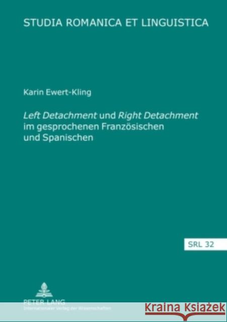 «Left Detachment» Und «Right Detachment» Im Gesprochenen Franzoesischen Und Spanischen: Eine Formale Und Funktionale Analyse Mit Einem Ausblick Auf Gr Schafroth, Elmar 9783631589915