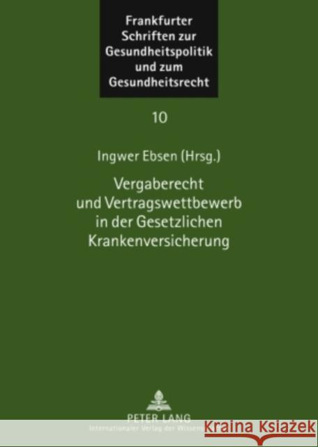 Vergaberecht Und Vertragswettbewerb in Der Gesetzlichen Krankenversicherung Ebsen, Ingwer 9783631589977 Peter Lang Gmbh, Internationaler Verlag Der W