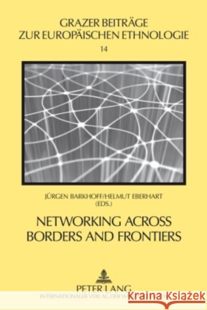 Networking Across Borders and Frontiers: Demarcation and Connectedness in European Culture and Society Barkhoff, Jürgen 9783631590034 Peter Lang GmbH