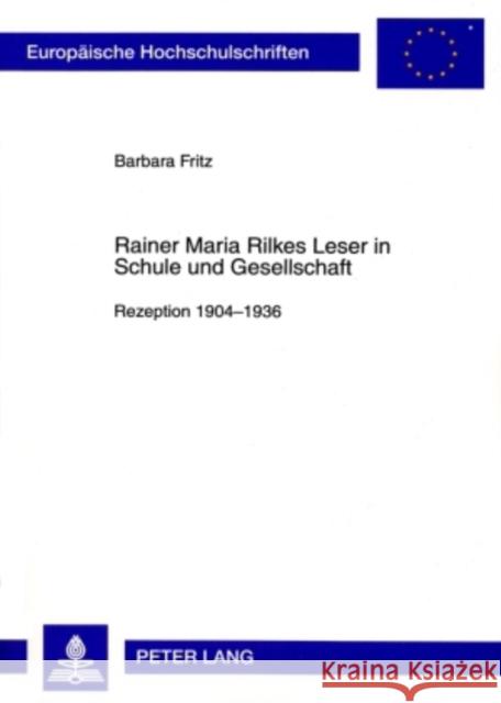 Rainer Maria Rilkes Leser in Schule Und Gesellschaft: Rezeption, 1904-1936 Fritz, Barbara 9783631590065 Peter Lang Gmbh, Internationaler Verlag Der W