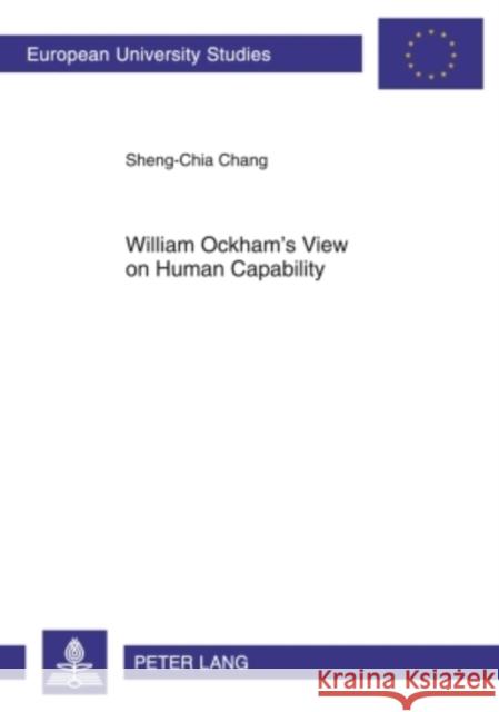 William Ockham's View on Human Capability Chang, Sheng-Chia 9783631590164