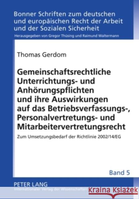 Gemeinschaftsrechtliche Unterrichtungs- Und Anhoerungspflichten Und Ihre Auswirkungen Auf Das Betriebsverfassungs-, Personalvertretungs- Und Mitarbeit Thüsing, Gregor 9783631590386 Lang, Peter, Gmbh, Internationaler Verlag Der