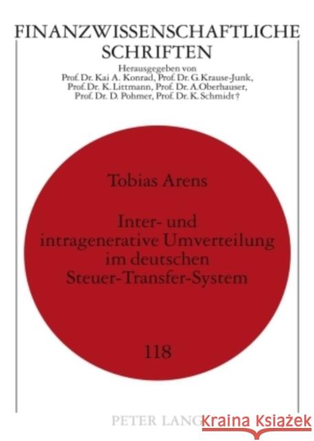 Inter- Und Intragenerative Umverteilung Im Deutschen Steuer-Transfer-System: Langfristige Wirkungen Im Lebenszyklus Krause-Junk, Gerold 9783631590393 Lang, Peter, Gmbh, Internationaler Verlag Der