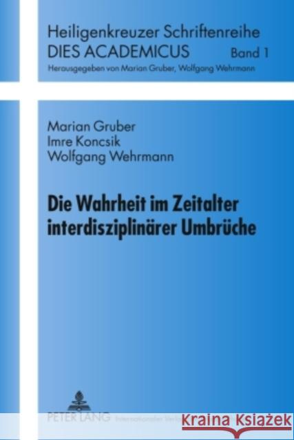 Die Wahrheit Im Zeitalter Interdisziplinaerer Umbrueche Wehrmann, Wolfgang 9783631590515 Lang, Peter, Gmbh, Internationaler Verlag Der