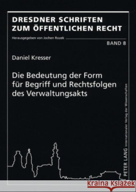 Die Bedeutung Der Form Fuer Begriff Und Rechtsfolgen Des Verwaltungsakts Rozek, Jochen 9783631590607 Lang, Peter, Gmbh, Internationaler Verlag Der