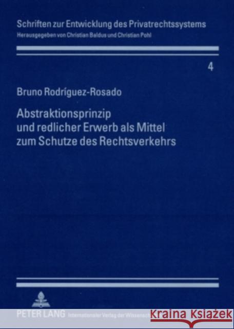 Abstraktionsprinzip Und Redlicher Erwerb ALS Mittel Zum Schutze Des Rechtsverkehrs Baldus, Christian 9783631590669