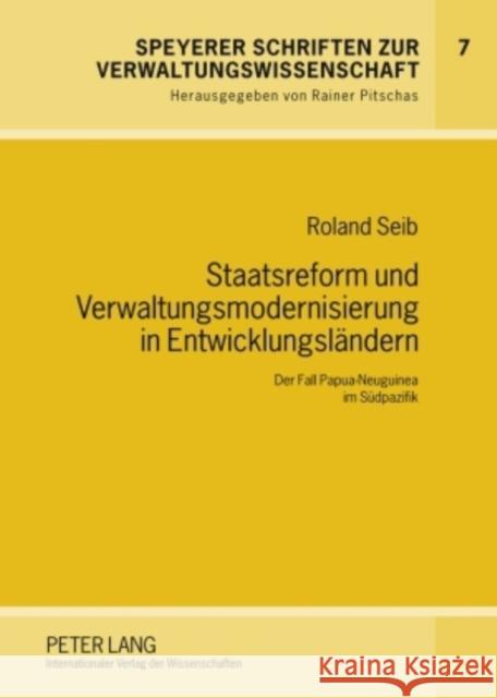 Staatsreform Und Verwaltungsmodernisierung in Entwicklungslaendern: Der Fall Papua-Neuguinea Im Suedpazifik Pitschas, Rainer 9783631590775