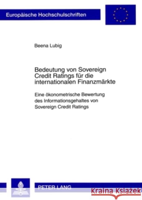 Bedeutung Von Sovereign Credit Ratings Fuer Die Internationalen Finanzmaerkte: Eine Oekonometrische Bewertung Des Informationsgehaltes Von Sovereign C Lubig, Beena 9783631590966 Lang, Peter, Gmbh, Internationaler Verlag Der