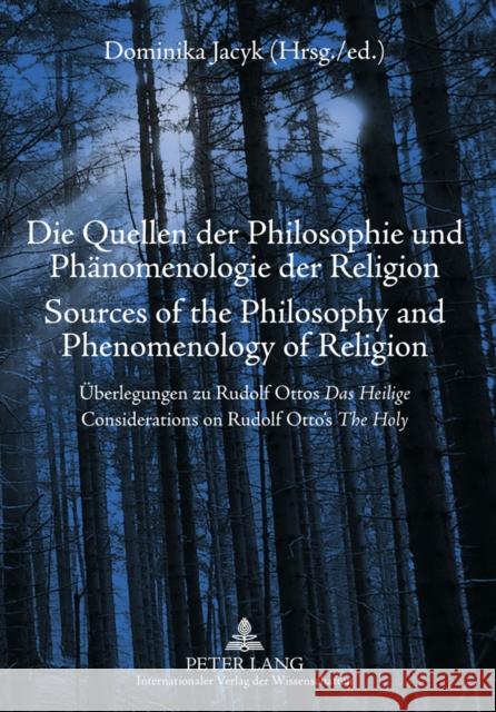 Die Quellen Der Philosophie Und Phaenomenologie Der Religion- Sources of the Philosophy and Phenomenology of Religion: Ueberlegungen Zu Rudolf Ottos D Jacyk-Manikowska, Dominika 9783631591178 Peter Lang GmbH