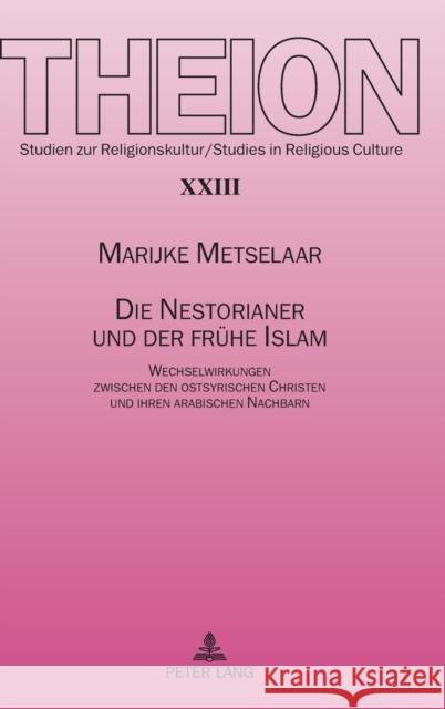 Die Nestorianer Und Der Fruehe Islam: Wechselwirkungen Zwischen Den Ostsyrischen Christen Und Ihren Arabischen Nachbarn Weber, Edmund 9783631591291 Peter Lang Gmbh, Internationaler Verlag Der W