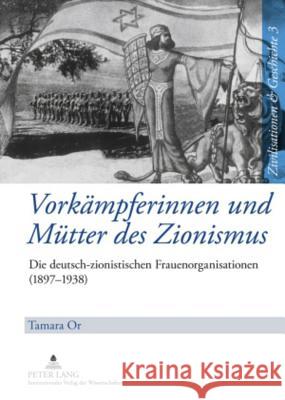 Vorkaempferinnen Und Muetter Des Zionismus: Die Deutsch-Zionistischen Frauenorganisationen (1897-1938) Puschner, Uwe 9783631591505 Peter Lang Gmbh, Internationaler Verlag Der W