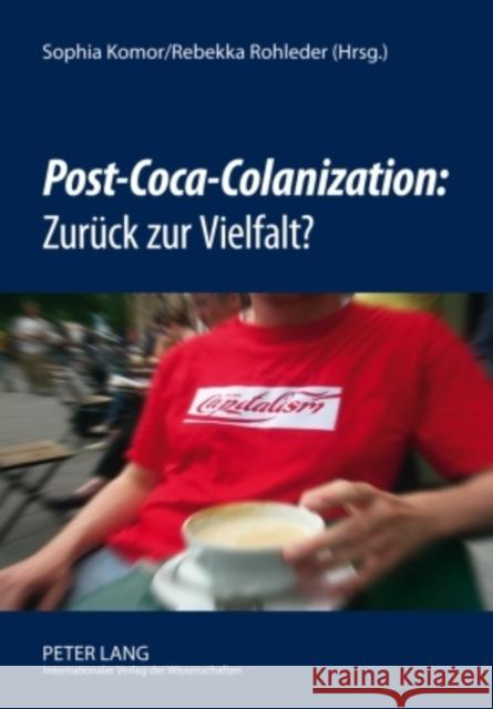 «Post-Coca-Colanization» Zurueck Zur Vielfalt? Komor, Sophia 9783631591802 Peter Lang Gmbh, Internationaler Verlag Der W