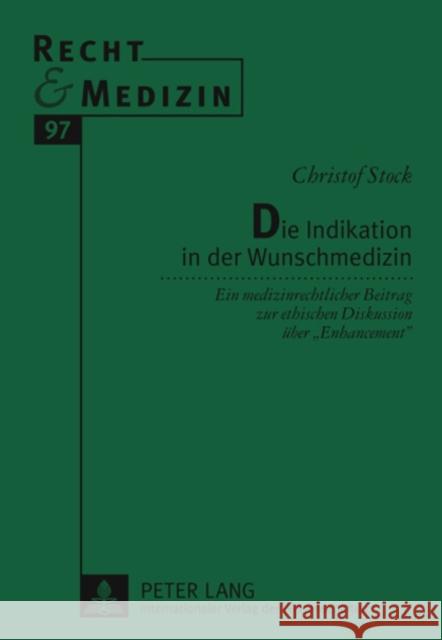 Die Indikation in Der Wunschmedizin: Ein Medizinrechtlicher Beitrag Zur Ethischen Diskussion Ueber «Enhancement» Lilie, Hans 9783631591987 Peter Lang Gmbh, Internationaler Verlag Der W