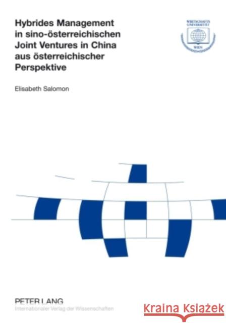 Hybrides Management in Sino-Oesterreichischen Joint Ventures in China Aus Oesterreichischer Perspektive Wirtschaftsuniversität Wien 9783631592588