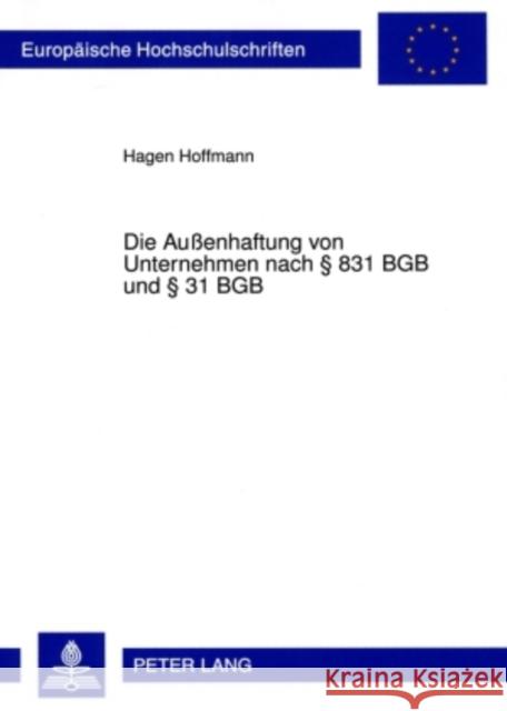 Die Außenhaftung Von Unternehmen Nach § 831 Bgb Und § 31 Bgb Hoffmann, Hagen 9783631592670 Lang, Peter, Gmbh, Internationaler Verlag Der
