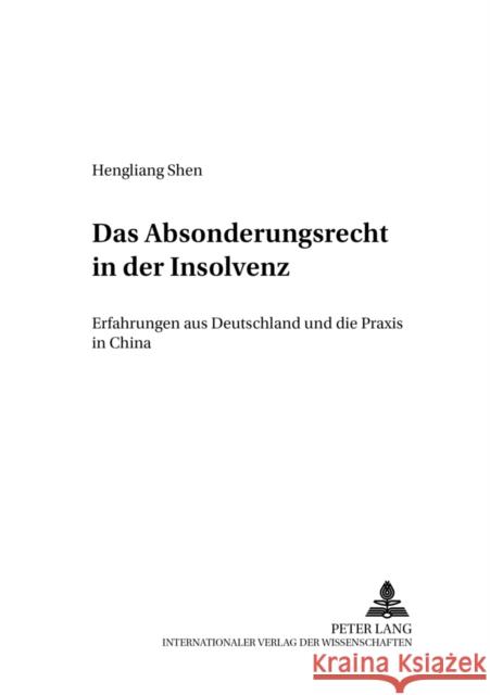 Das Absonderungsrecht in Der Insolvenz: Erfahrungen Aus Deutschland Und Die Praxis in China Gottwald, Peter 9783631592809