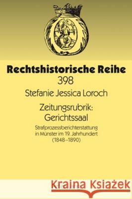 Zeitungsrubrik: Gerichtssaal: Strafprozessberichterstattung in Muenster Im 19. Jahrhundert (1848-1890) Oestmann, Peter 9783631592823