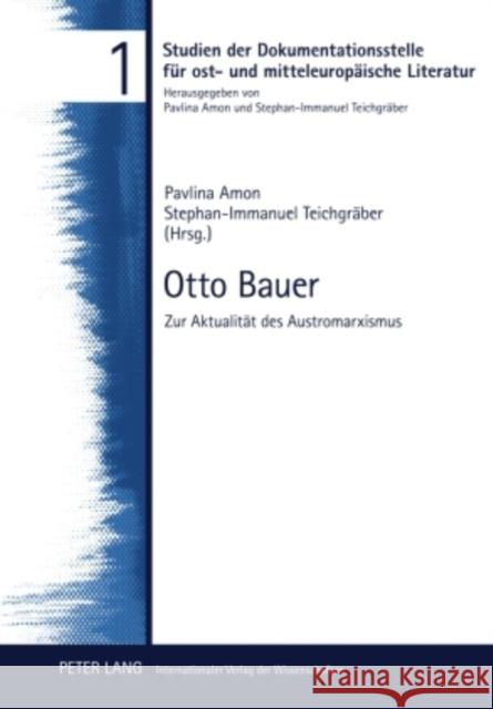 Otto Bauer: Zur Aktualitaet Des Austromarxismus- Konferenzband 9. Juli 2008 Amon, Pavlína 9783631592830 Lang, Peter, Gmbh, Internationaler Verlag Der