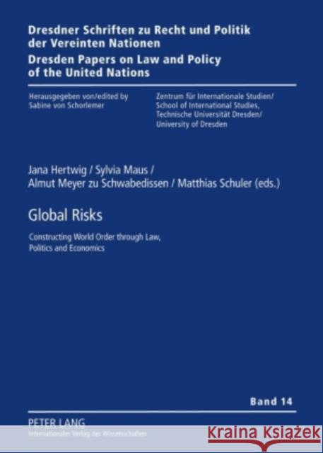 Global Risks: Constructing World Order Through Law, Politics and Economics Von Schorlemer, Sabine 9783631592915 Peter Lang GmbH